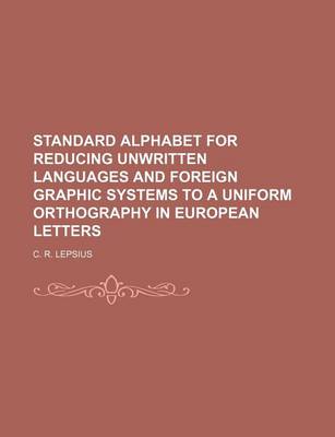 Book cover for Standard Alphabet for Reducing Unwritten Languages and Foreign Graphic Systems to a Uniform Orthography in European Letters