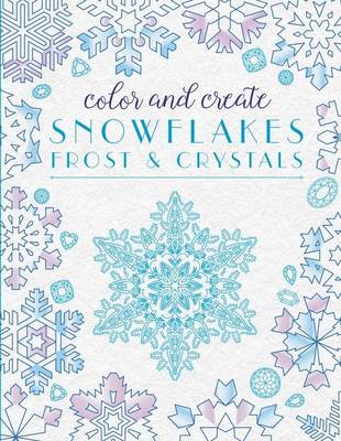 Book cover for Color and Create Snowflakes, Frost, and Crystals