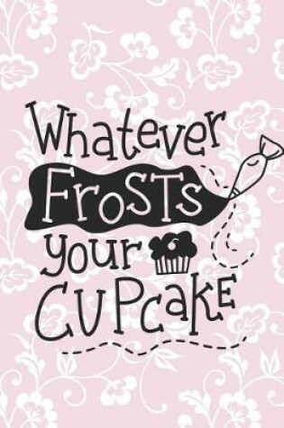 Cover of Whatever Frosts Your Cupcake