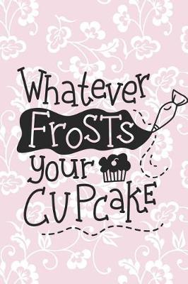 Book cover for Whatever Frosts Your Cupcake