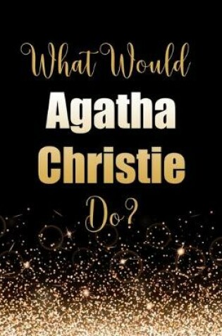 Cover of What Would Agatha Christie Do?