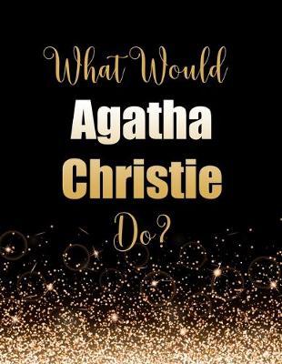 Book cover for What Would Agatha Christie Do?