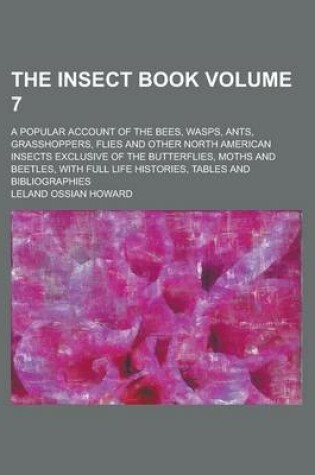 Cover of The Insect Book; A Popular Account of the Bees, Wasps, Ants, Grasshoppers, Flies and Other North American Insects Exclusive of the Butterflies, Moths