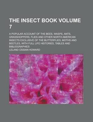 Book cover for The Insect Book; A Popular Account of the Bees, Wasps, Ants, Grasshoppers, Flies and Other North American Insects Exclusive of the Butterflies, Moths