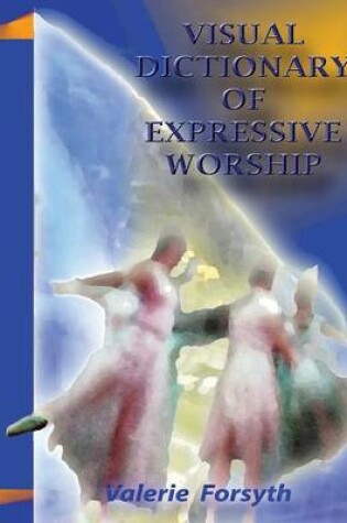 Cover of Visual Dictionary of Expressive Worship