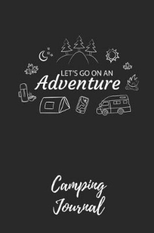 Cover of Let's Go on an Adventure - Camping Journal