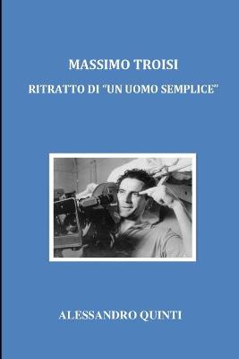 Book cover for Massimo Troisi - Ritratto di "un uomo semplice"