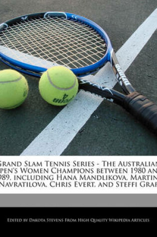 Cover of Grand Slam Tennis Series - The Australian Open's Women Champions Between 1980 and 1989, Including Hana Mandlikova, Martina Navratilova, Chris Evert, and Steffi Graf