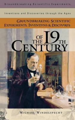 Book cover for Groundbreaking Scientific Experiments, Inventions, and Discoveries of the 19th Century