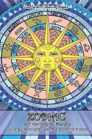 Cover of Zodiac and Astrological Designs Color By Numbers Coloring Book for Adults