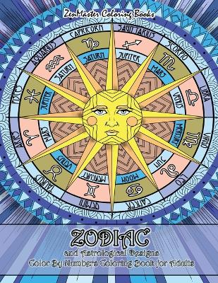 Book cover for Zodiac and Astrological Designs Color By Numbers Coloring Book for Adults