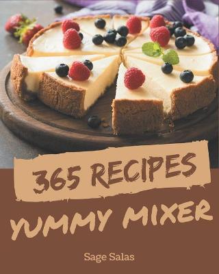 Book cover for 365 Yummy Mixer Recipes