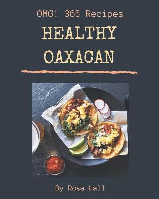 Book cover for OMG! 365 Healthy Oaxacan Recipes