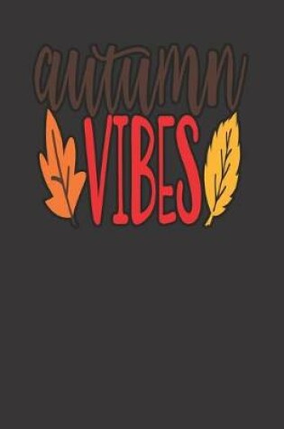 Cover of AUTUMN VIBES, BLANK - JOURNAL - NOTEBOOK - COLLEGE RULE LINED - 7.5" X 9.25" -150 pages