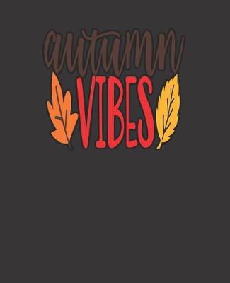 Book cover for AUTUMN VIBES, BLANK - JOURNAL - NOTEBOOK - COLLEGE RULE LINED - 7.5" X 9.25" -150 pages