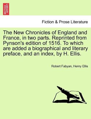 Book cover for The New Chronicles of England and France, in two parts. Reprinted from Pynson's edition of 1516. To which are added a biographical and literary preface, and an index, by H. Ellis.