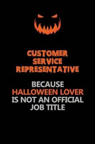 Cover of Customer Service Representative Because Halloween Lover Is Not An Official Job Title