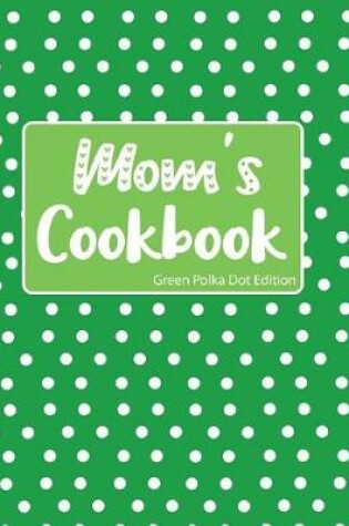 Cover of Mom's Cookbook Green Polka Dot Edition