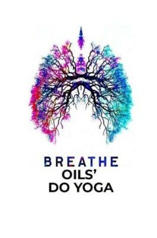 Cover of Breathe Oils, Do Yoga