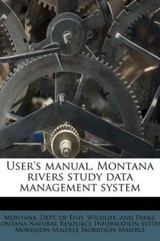 Cover of User's Manual, Montana Rivers Study Data Management System