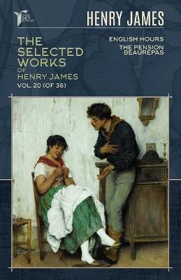 Cover of The Selected Works of Henry James, Vol. 20 (of 36)