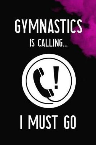 Cover of Gymnastics Is Calling I Must Go