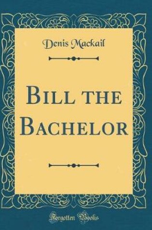 Cover of Bill the Bachelor (Classic Reprint)