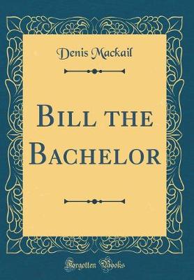 Book cover for Bill the Bachelor (Classic Reprint)