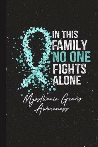 Cover of In This Family No One Fights Alone Myasthenia Gravis Awareness