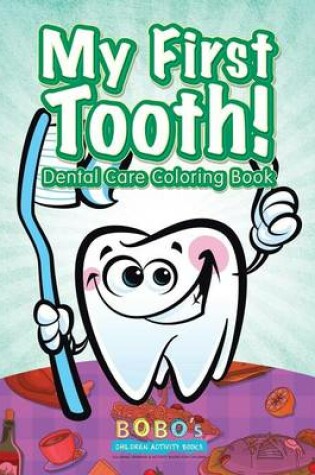 Cover of My First Tooth! Dental Care Coloring Book