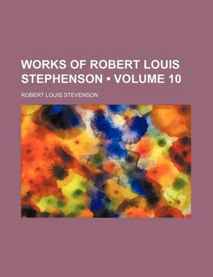 Book cover for Works of Robert Louis Stephenson (Volume 10)