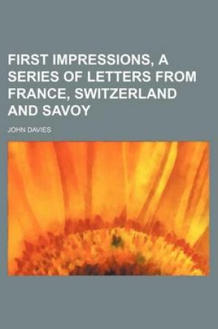 Cover of First Impressions, a Series of Letters from France, Switzerland and Savoy