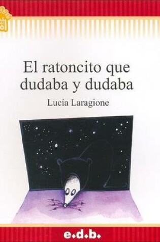 Cover of El Ratoncito Que Dudaba y Dudaba