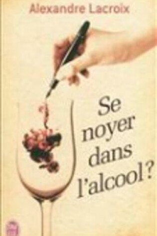 Cover of Se noyer dans l'alcool ?