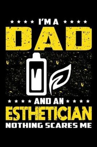 Cover of I'm A Dad And An Esthetician Nothing Scares Me