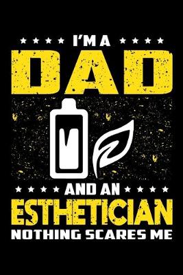 Book cover for I'm A Dad And An Esthetician Nothing Scares Me