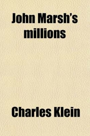 Cover of John Marsh's Millions; A Novel
