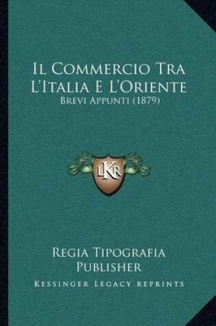 Cover of Il Commercio Tra L'Italia E L'Oriente