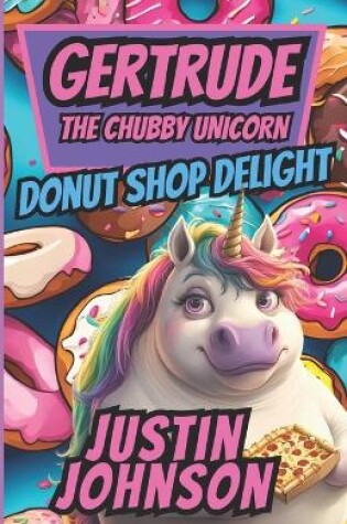 Cover of Gertrude The Chubby Unicorn Book Three