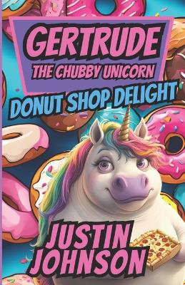 Book cover for Gertrude The Chubby Unicorn Book Three