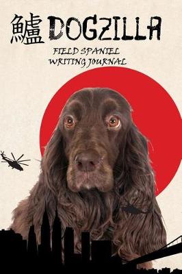 Book cover for Dogzilla Field Spaniel Writing Journal