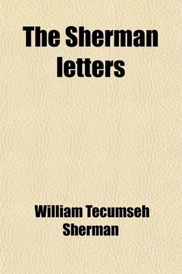 Book cover for The Sherman Letters; Correspondence Between General and Senator Sherman from 1837 to 1891