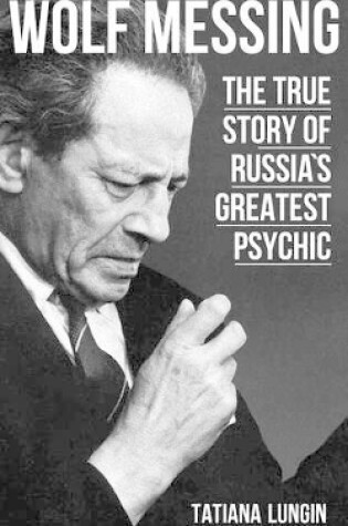 Cover of Wolf Messing - The True Story of Russia`s Greatest Psychic