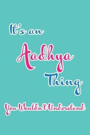 Cover of It's an Aadhya Thing You Wouldn't Understand