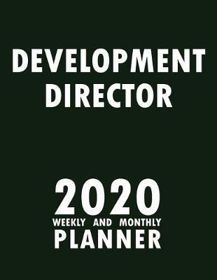 Book cover for Development Director 2020 Weekly and Monthly Planner