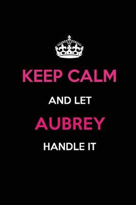 Book cover for Keep Calm and Let Aubrey Handle It