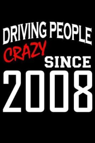 Cover of Driving People Crazy Since 2008