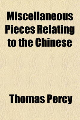 Book cover for Miscellaneous Pieces Relating to the Chinese (Volume 1)