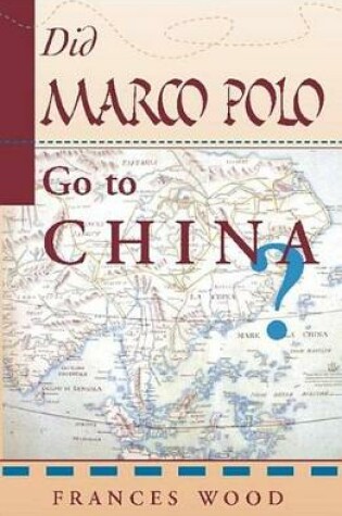 Cover of Did Marco Polo Go To China?