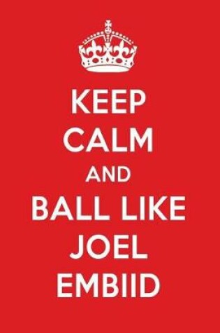 Cover of Keep Calm and Play Like Joel Embiid